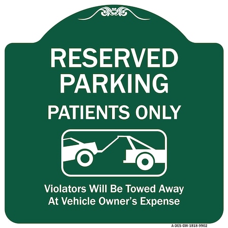 Signmission Reserved Parking Patients Violators Towed Away Owner Expense Alum Sign, 18" L, 18" H, GW-1818-9902 A-DES-GW-1818-9902
